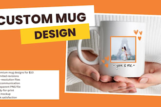 create a unique and creative custom mug design for your brand or gifts