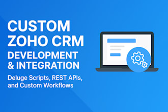 develop and integrate custom zoho CRM solutions