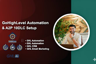 build gohighlevel expert, automations and a2p 10dlc campaigns expert