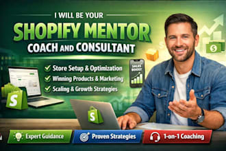 be your shopify mentor coach and consultant