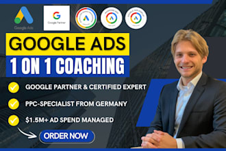give you a coaching lesson, and help you learn and understand google ads