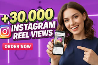 organize to improve 30,000 instagram reel views fast