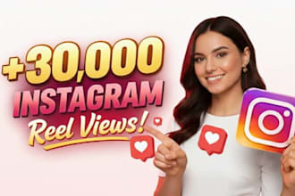 grow up your 30,000 instagram reel views fast