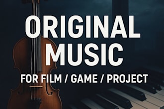 compose original cinematic, ambient or orchestral music for your project
