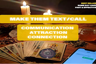 cast a contact me spell, call me spell, and text me spell using black magic