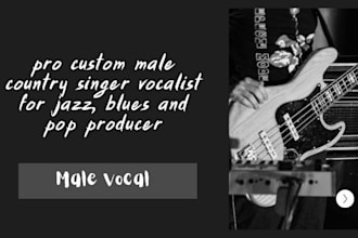 be your pro custom male country singer vocalist for jazz, blues and pop producer