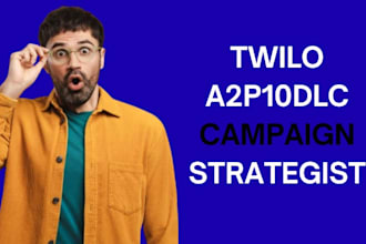 handle your complete twilio a2p 10dlc registration a2p campaign strategist