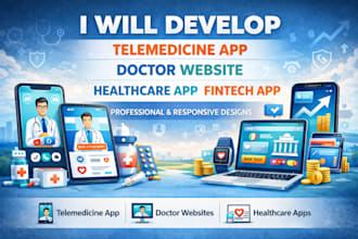 develop telemedicine app, doctor website, healthcare app, fintech app
