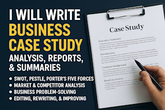 do business case study analysis, reports, research and summary writing