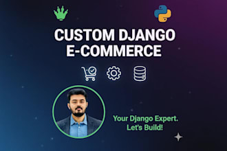 be your expert django ecommerce website developer