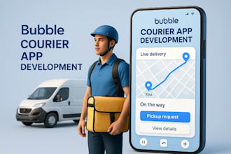 develop bubble courier apps with pickup requests and delivery tracking