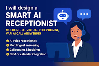 design a smart ai receptionist, multilingual virtual assistant, and vapi ai call