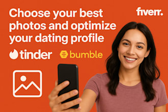 choose your best photos and optimize your dating profile for tinder or bumble