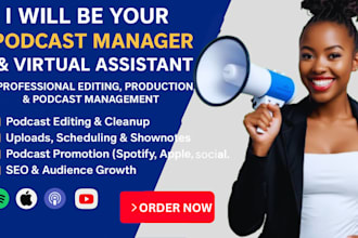 be your expert podcast editor producer and podcast manager for spotify and apple