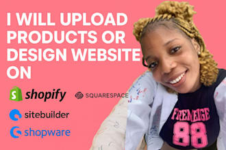 do products upload or design on shopify squarespace sitebuilder shopware magento