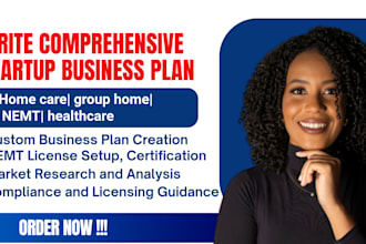 write startup business plan for home care, group home, nemt, and healthcare