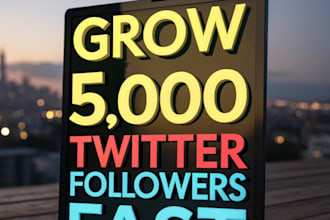 grow 5,000 twitter followers fast