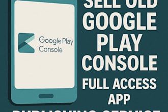 sell old google play console app publishing service