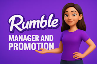 professionally manage and promote your rumble channel for organic growth