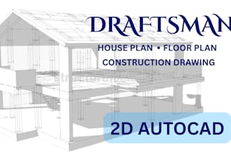 2d autocad drafting for house plans, floor plans and  construction drawings