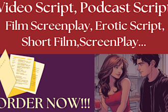 write video scripts podcast scripts short film screenplays erotic movie script