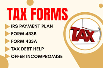 prepare irs form 433 a or b, tax collection statements, settlement documents