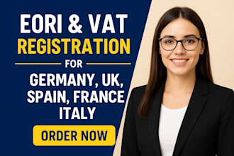 register eori, vat and file vat return for  germany, uk, spain, france, italy