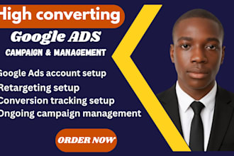 create and manage high converting google ads campaigns