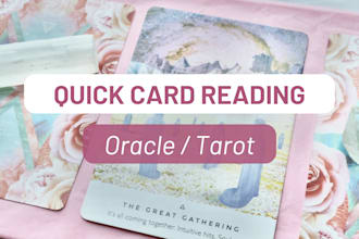 give a quick oracle and tarot card reading