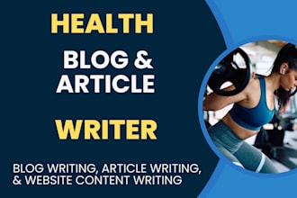 write health, medical, fitness, and pharmaceutical blog articles and content