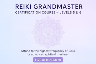 teach reiki grandmaster levels 5 and 6 with live attunement and digital manual