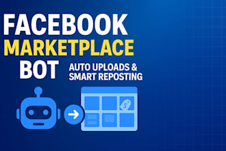 develop a facebook marketplace bot for auto uploads and smart reposting