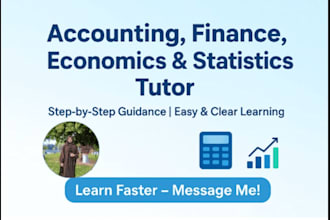 tutor you in accounting, finance, economics and statistics