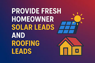 provide fresh home owner solar leads and roofing leads