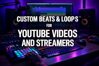 produce custom beats and loops for youtube and streamers