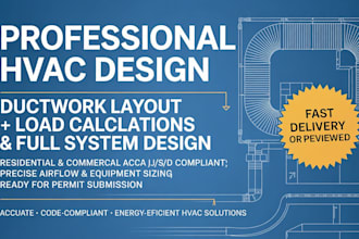 design hvac systems, ductwork layout, and load calculations professionally