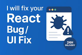 fix your react bug, UI issue, or responsive problem in 24 hours