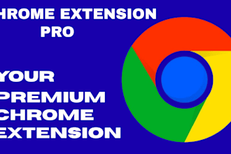 develop a premium chrome extension for you