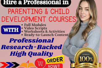 create a complete parenting and child development course with modules, and video
