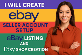create ebay seller account, setup ebay store, do ebay listing and etsy creation