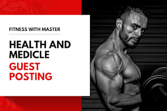 publish health, medical, fitness and wellness guest post on high authority blogs