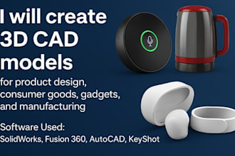create 3d cad models for product design consumer goods gadgets and manufacturing