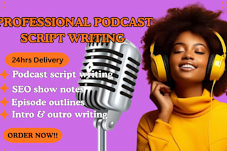 write engaging podcast scripts, show notes, and episode outlines in 24 hours