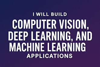 build computer vision, deep learning, and machine learning applications