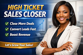 be your high ticket sales closer, follow up and company sales representative