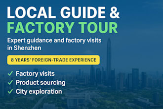 be your factory visit assistant, local guide in shenzhen
