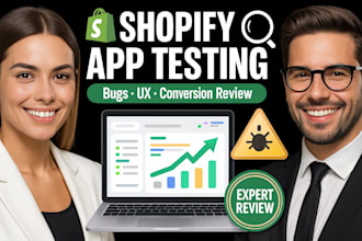 test your shopify app, review bugs, and give expert UX and conversion feedback