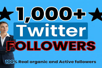 1000 twitter followers as your need