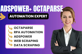 develop custom rpa automation, adspower bot and octoparse web scraping