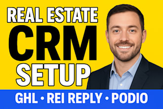 be real estate CRM setup and automation ghl rei reply podio expert